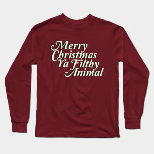 Merry Xmas Ya Filthy Animal Long Sleeve T-Shirt